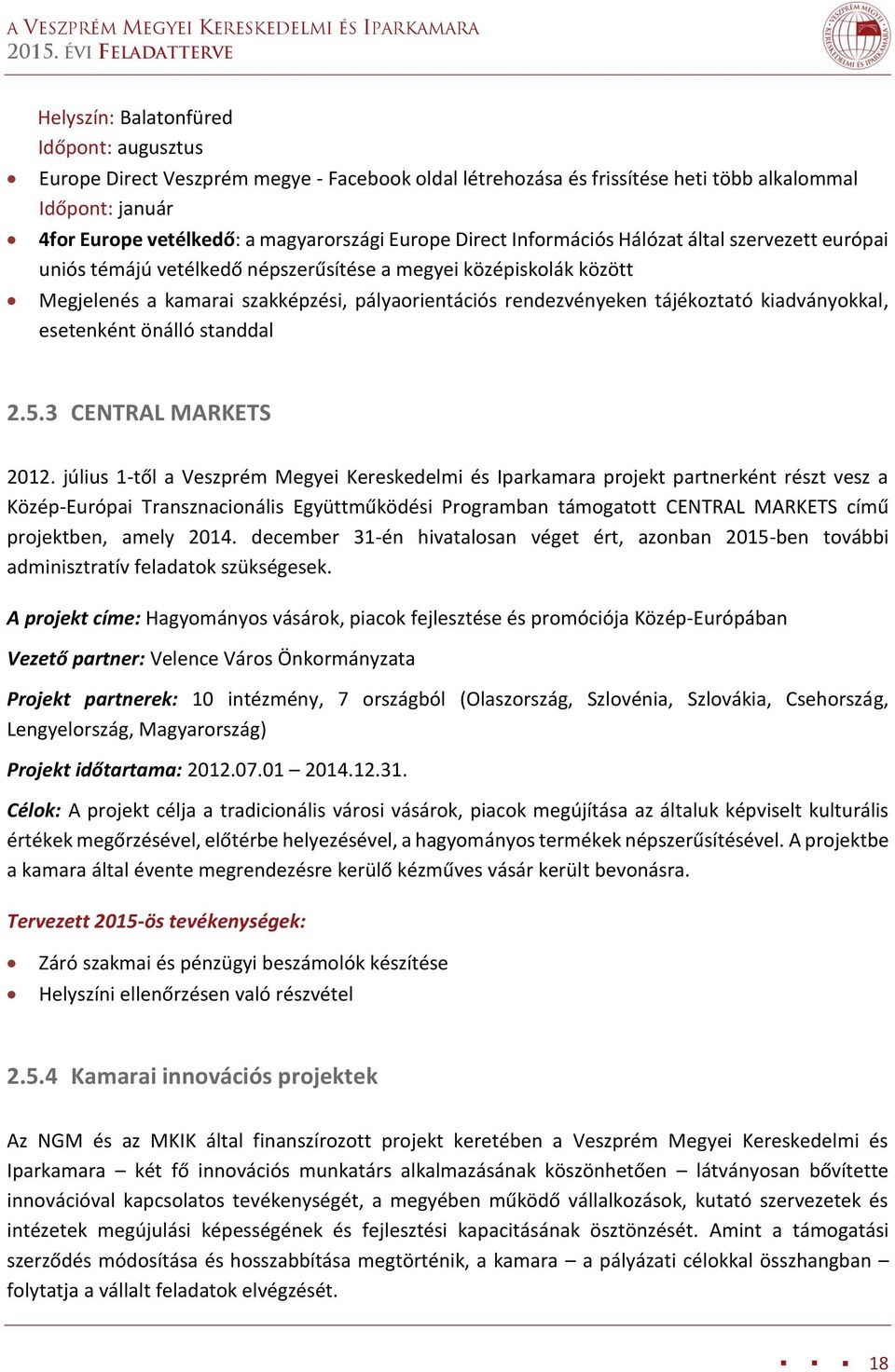 kiadványokkal, esetenként önálló standdal 2.5.3 CENTRAL MARKETS 2012.