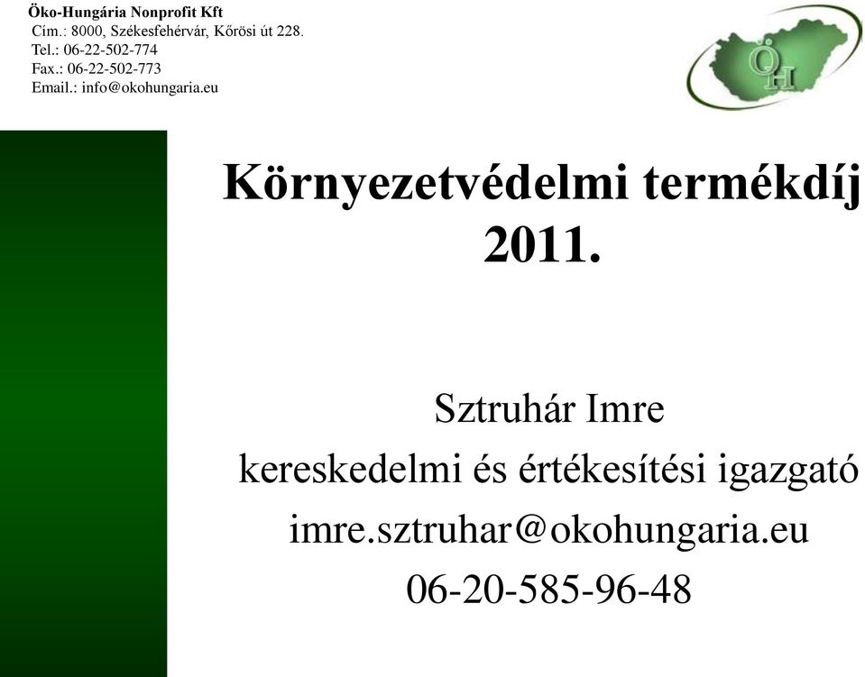 : 06-22-502-773 Email.: info@okohungaria.