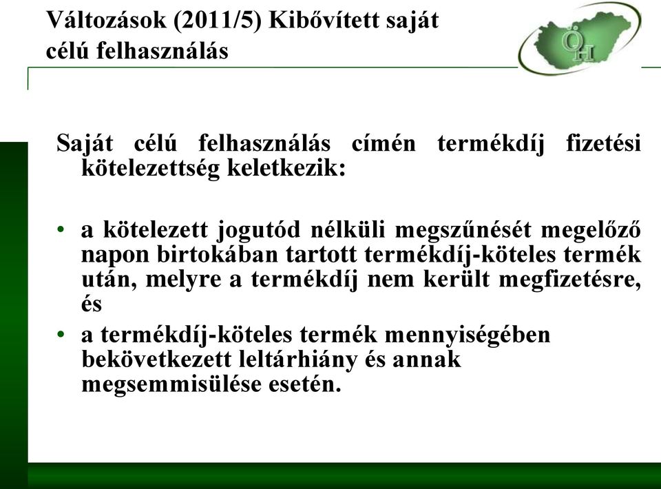 birtokában tartott termékdíj-köteles termék után, melyre a termékdíj nem került megfizetésre,