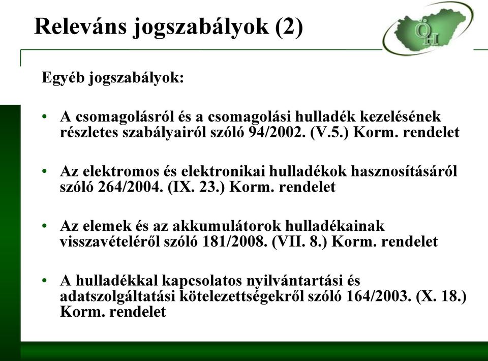 rendelet Az elektromos és elektronikai hulladékok hasznosításáról szóló 264/2004. (IX. 23.) Korm.