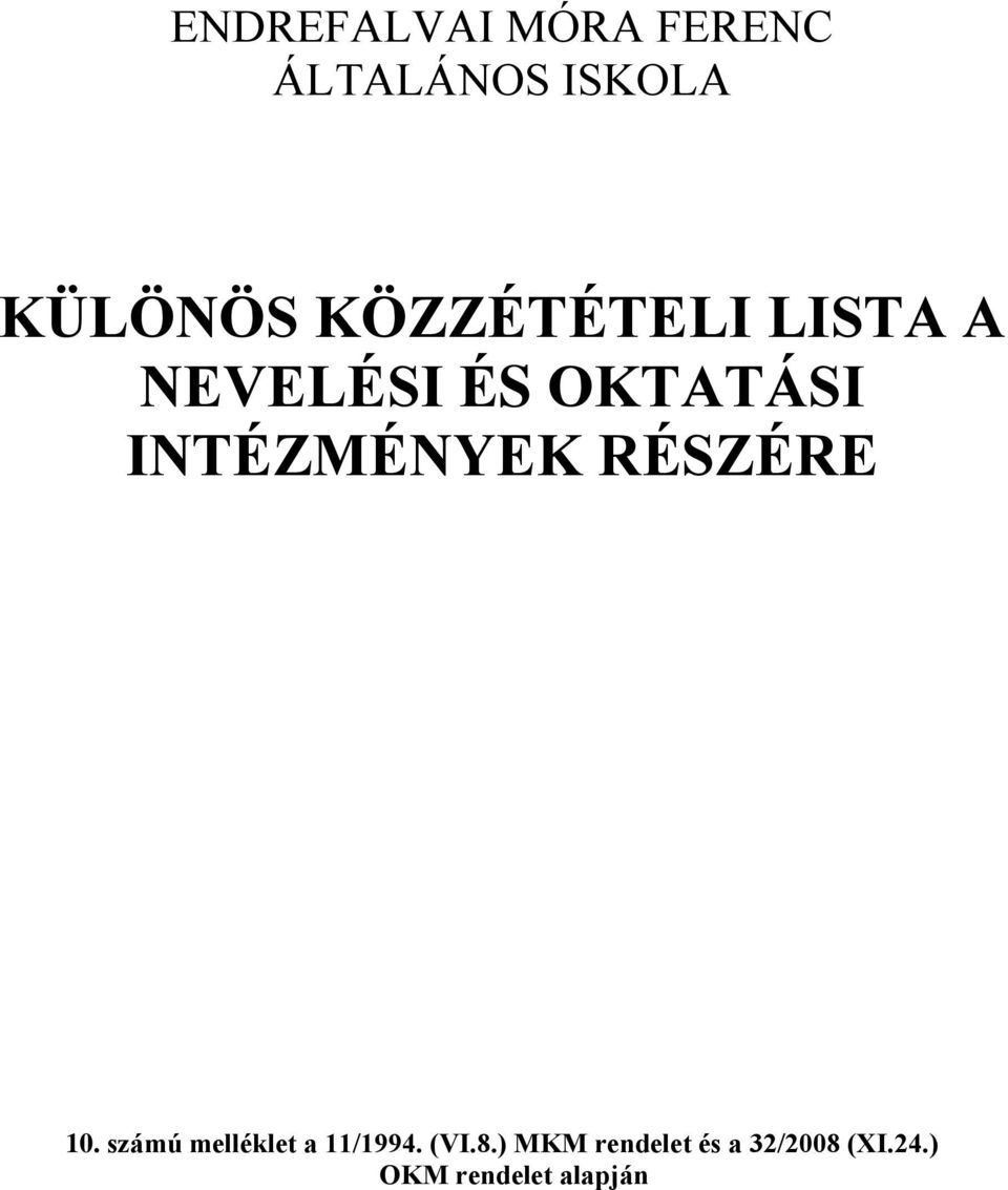 INTÉZMÉNYEK RÉSZÉRE 10. számú melléklet a 11/1994.