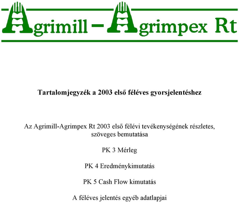 részletes, szöveges bemutatása PK 3 Mérleg PK 4