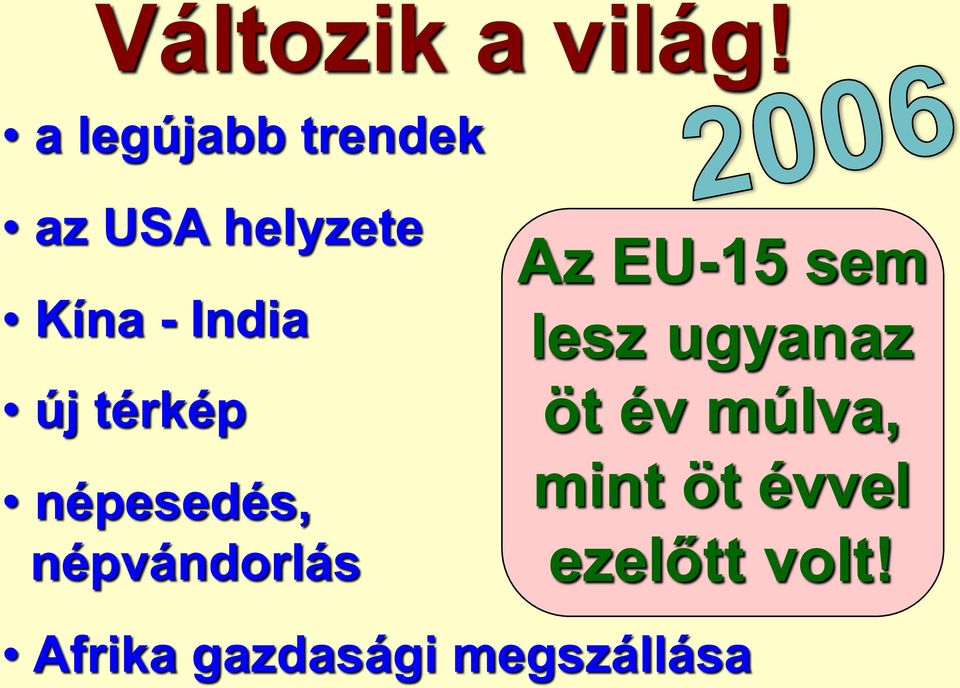 új térkép népesedés, népvándorlás Az EU-15 sem