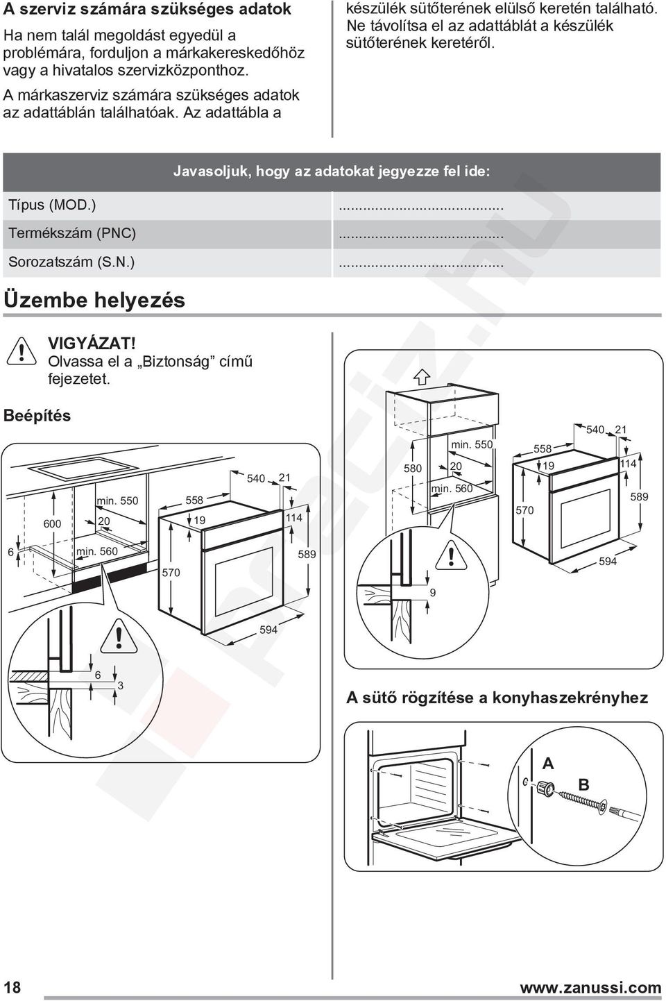 Ne távolítsa el az adattáblát a készülék sütőterének keretéről. Javasoljuk, hogy az adatokat jegyezze fel ide: Típus (MOD.).