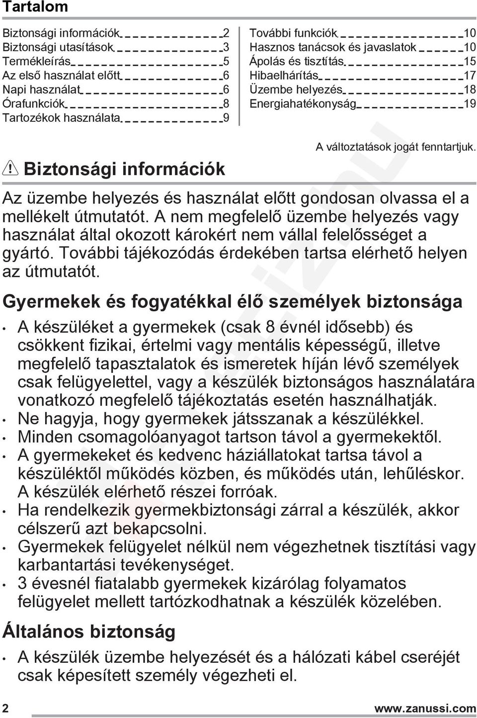 Az üzembe helyezés és használat előtt gondosan olvassa el a mellékelt útmutatót. A nem megfelelő üzembe helyezés vagy használat által okozott károkért nem vállal felelősséget a gyártó.