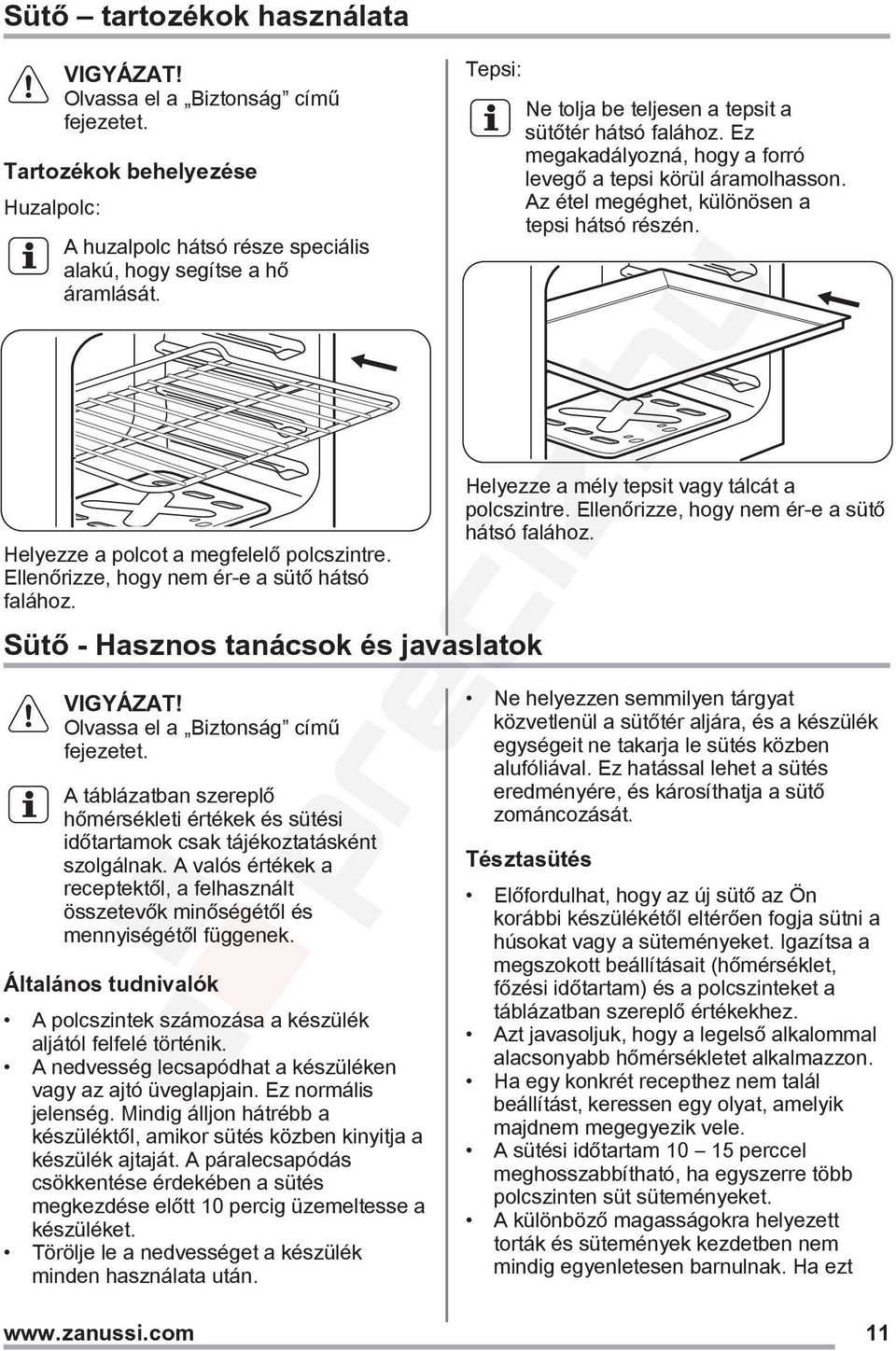 A táblázatban szereplő hőmérsékleti értékek és sütési időtartamok csak tájékoztatásként szolgálnak. A valós értékek a receptektől, a felhasznált összetevők minőségétől és mennyiségétől függenek.