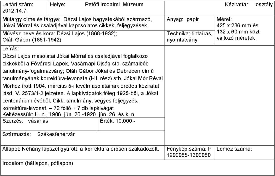 számaiból; tanulmány-fogalmazvány; Oláh Gábor Jókai és Debrecen címő tanulmányának korrektúra-levonata (I-II. rész) stb. Jókai Mór Révai Mórhoz írott 1904.