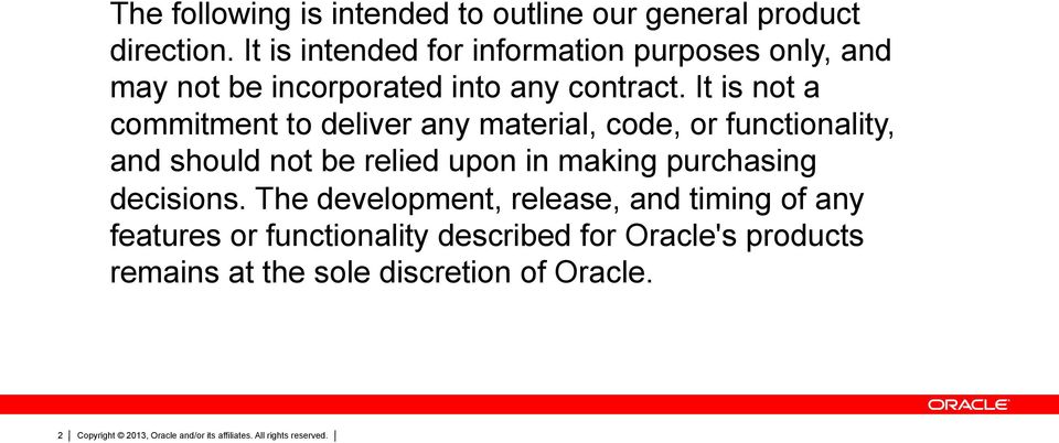 It is not a commitment to deliver any material, code, or functionality, and should not be relied upon in making purchasing