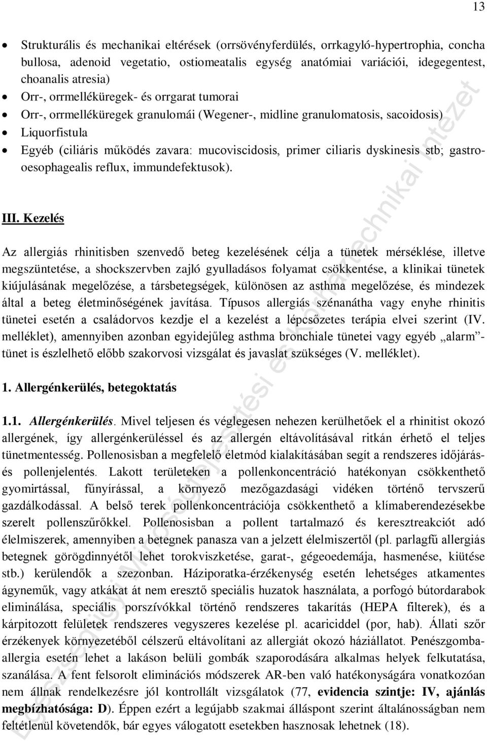 dyskinesis stb; gastrooesophagealis reflux, immundefektusok). III.