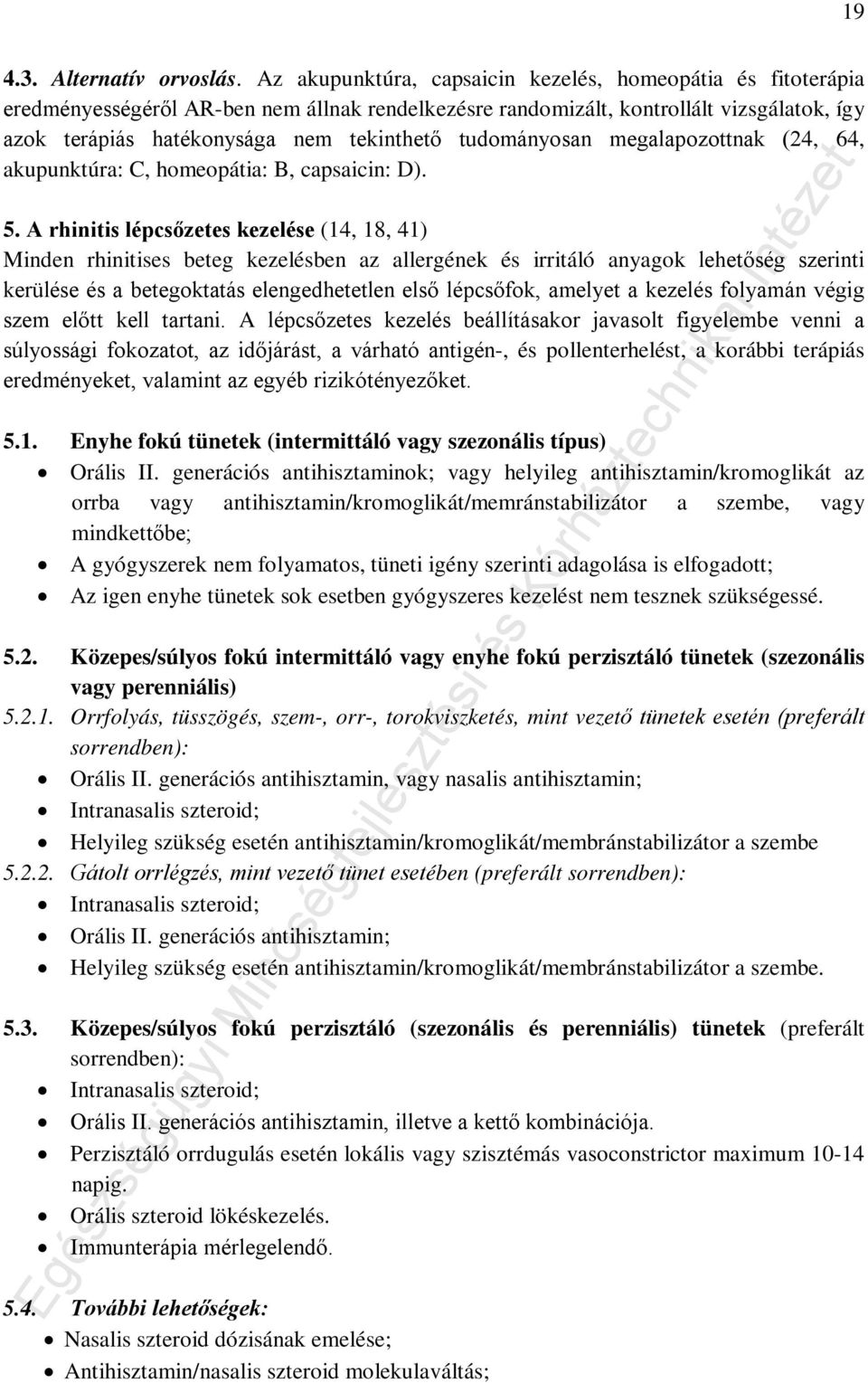 tudományosan megalapozottnak (24, 64, akupunktúra: C, homeopátia: B, capsaicin: D). 5.