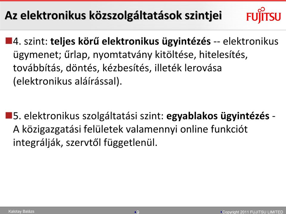 kitöltése, hitelesítés, továbbítás, döntés, kézbesítés, illeték lerovása (elektronikus