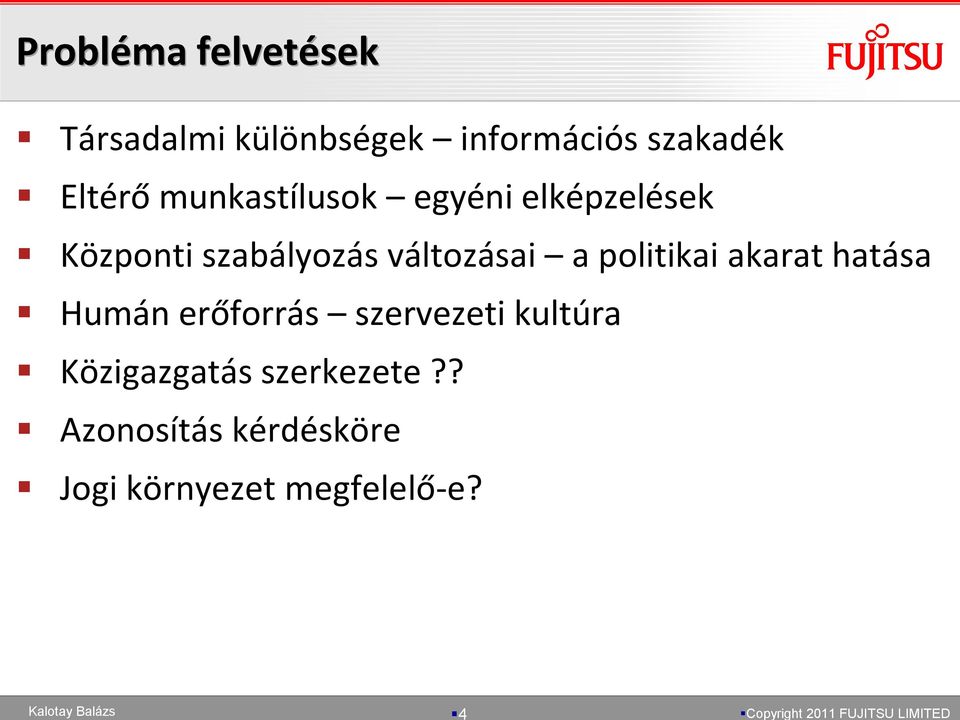 változásai a politikai akarat hatása Humán erőforrás szervezeti