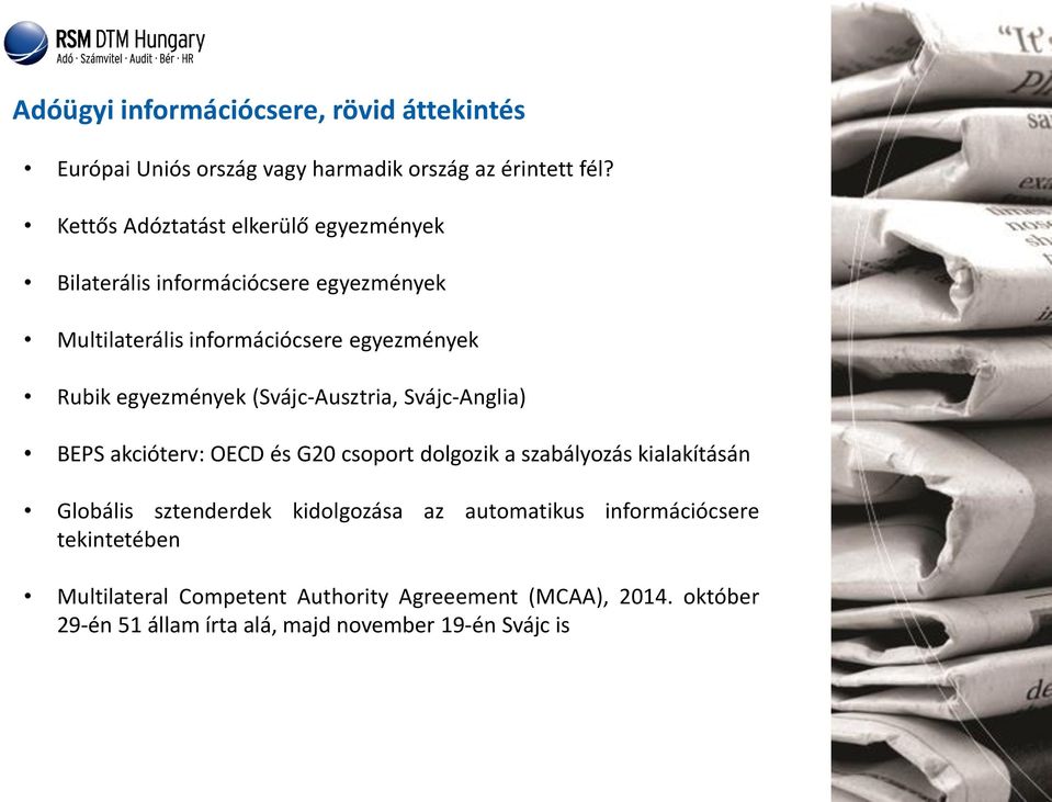 egyezmények (Svájc-Ausztria, Svájc-Anglia) BEPS akcióterv: OECD és G20 csoport dolgozik a szabályozás kialakításán Globális