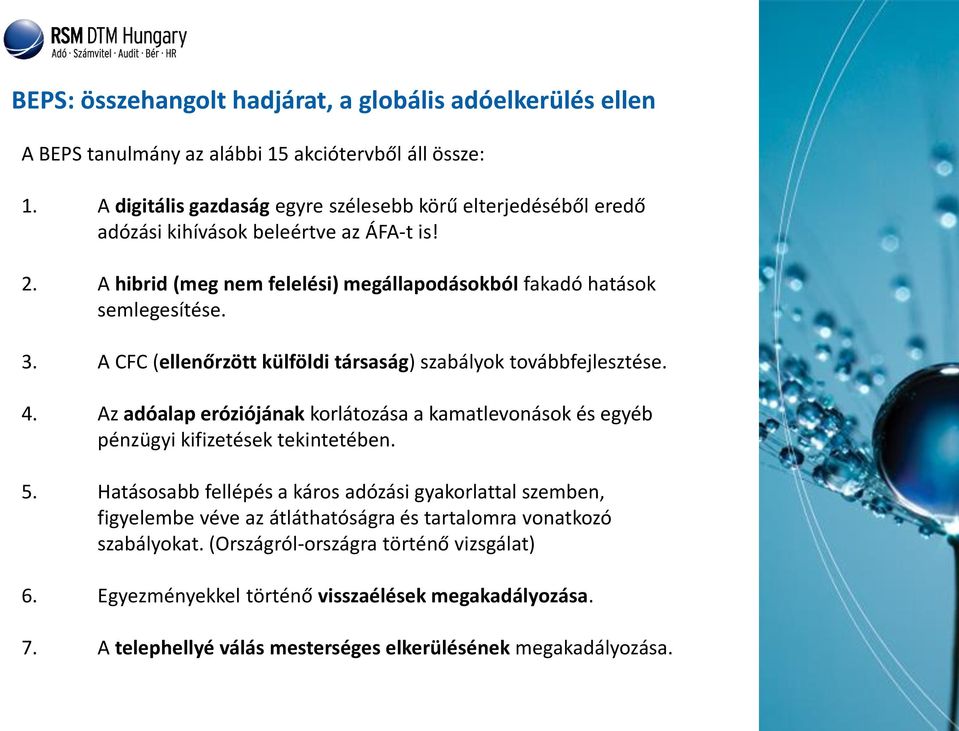 A CFC (ellenőrzött külföldi társaság) szabályok továbbfejlesztése. 4. Az adóalap eróziójának korlátozása a kamatlevonások és egyéb pénzügyi kifizetések tekintetében. 5.