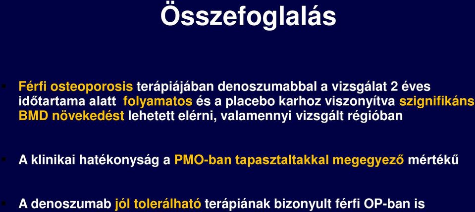 növekedést lehetett elérni, valamennyi vizsgált régióban A klinikai hatékonyság a