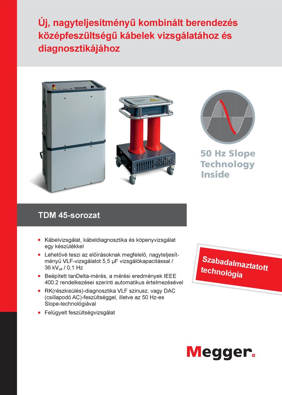 vizsgálókapacitással / 36 kv eff / 0,1 Hz Beépített tandelta-mérés, a mérési eredmények IEEE 400.