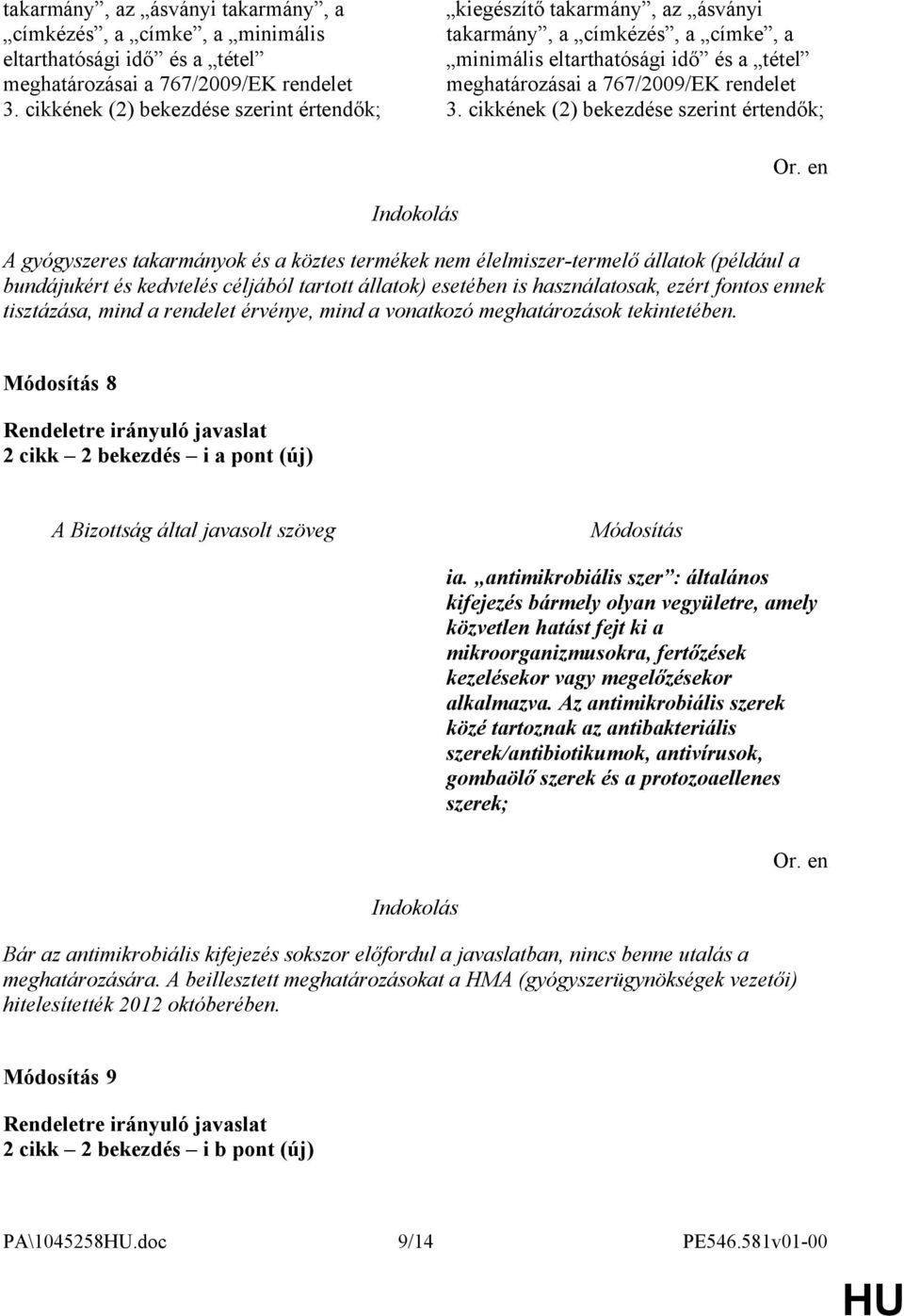 kedvtelés céljából tartott állatok) esetében is használatosak, ezért fontos ennek tisztázása, mind a rendelet érvénye, mind a vonatkozó meghatározások tekintetében.