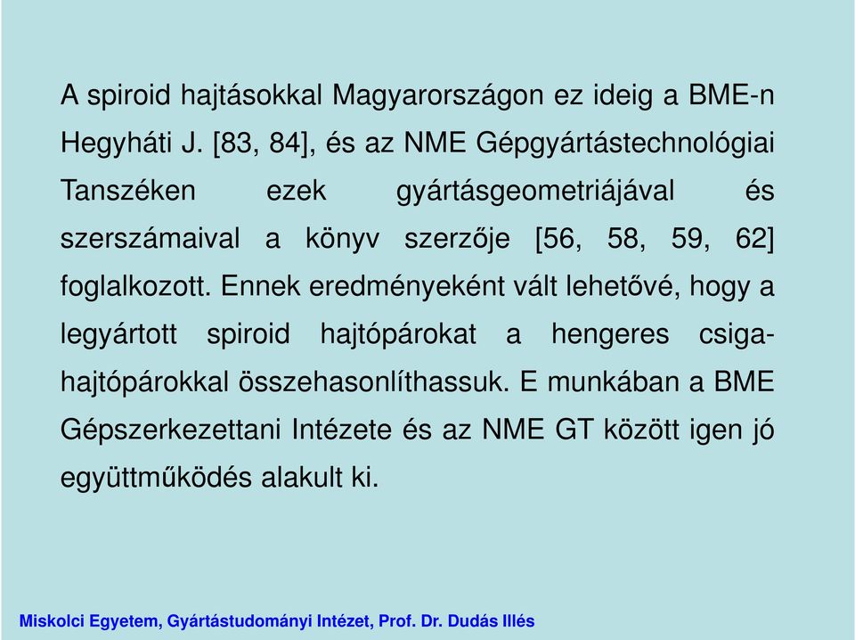 szerzője [56, 58, 59, 62] foglalkozott.