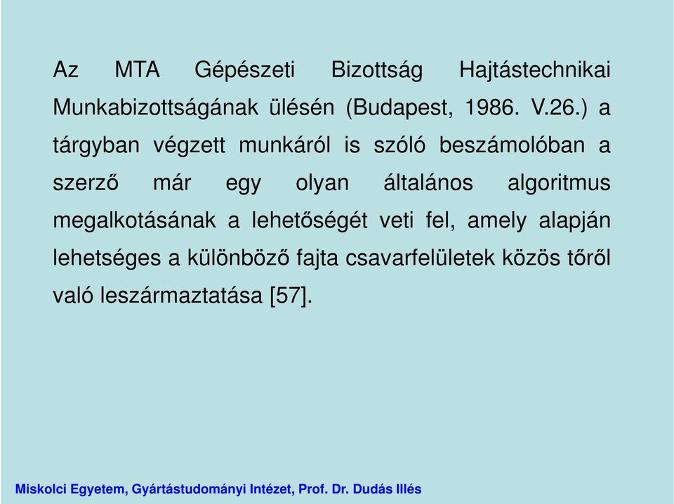 ) a tárgyban végzett munkáról is szóló beszámolóban a szerző már egy olyan