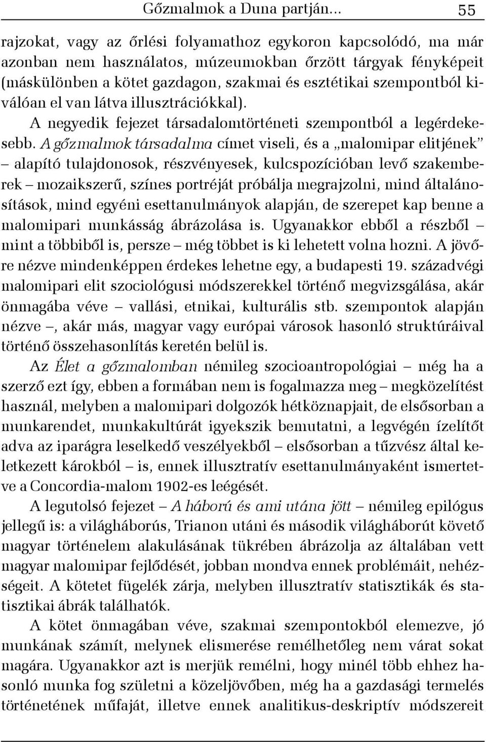 kiválóan el van látva illusztrációkkal). A negyedik fejezet társadalomtörténeti szempontból a legérdekesebb.