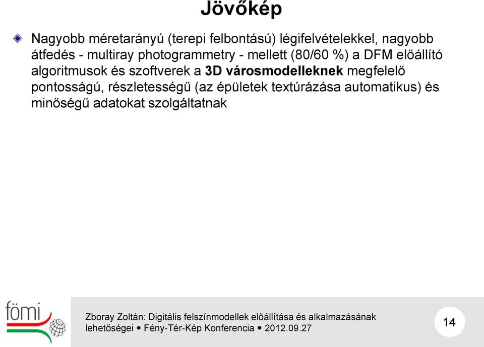 algoritmusok és szoftverek a 3D városmodelleknek megfelelő pontosságú,