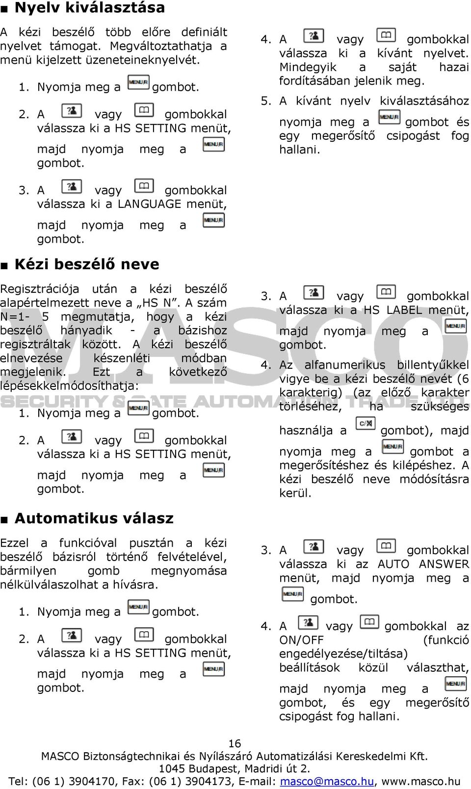 A vagy gombokkal válassza ki a LANGUAGE menüt, Kézi beszélő neve Regisztrációja után a kézi beszélő alapértelmezett neve a HS N.