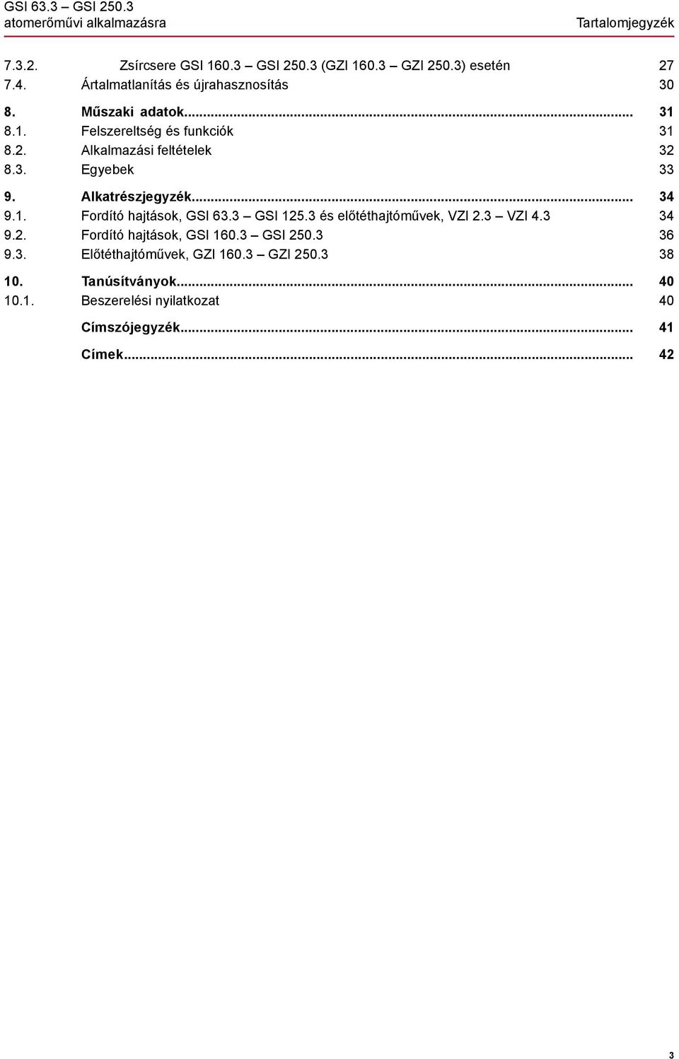 Alkatrészjegyzék... 9.1. Fordító hajtások, GSI 63.3 GSI 125.3 és előtéthajtóművek, VZI 2.3 VZI 4.3 9.2. Fordító hajtások, GSI 160.