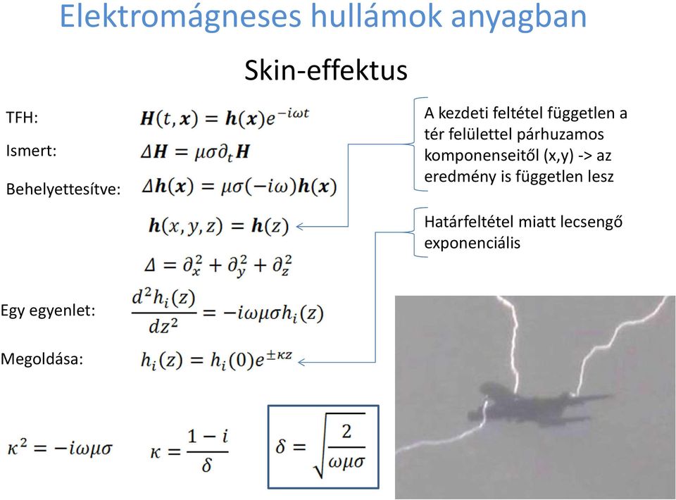 párhuzamos komponenseitől (x,y) -> az eredmény is független