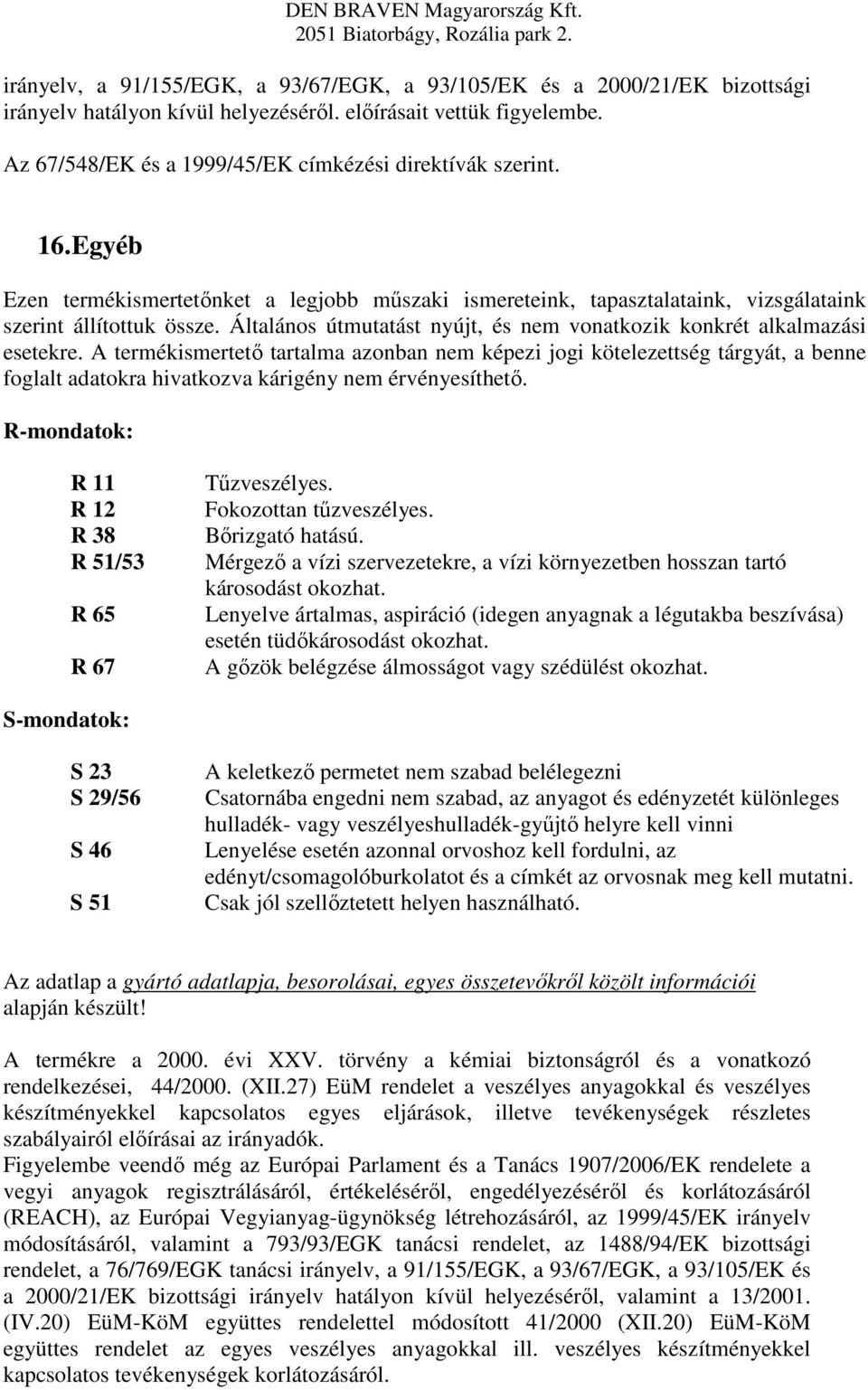 Általános útmutatást nyújt, és nem vonatkozik konkrét alkalmazási esetekre.