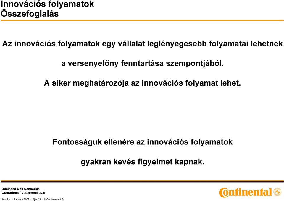 A siker meghatározója az innovációs folyamat lehet.