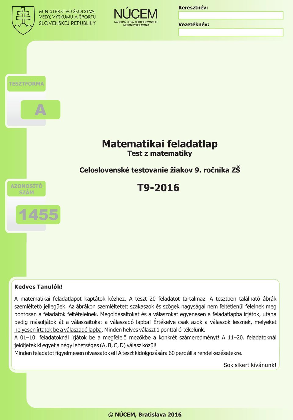 Megoldásitokt és válszokt egyenesen feldtlp írjátok, után pedig másoljátok át válszitokt válszdó lp! Értékelve sk zok válszok lesznek, melyeket helyesen írttok e válszdó lp.