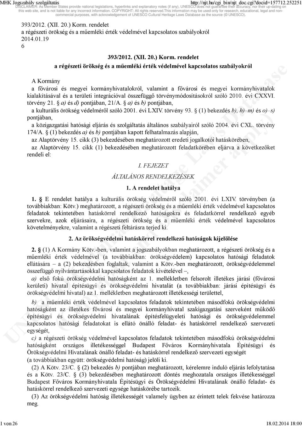 rendelet a régészeti örökség és a műemléki érték védelmével kapcsolatos szabályokról A Kormány a fővárosi és i kormányhivatalokról, valamint a fővárosi és i kormányhivatalok kialakításával és a