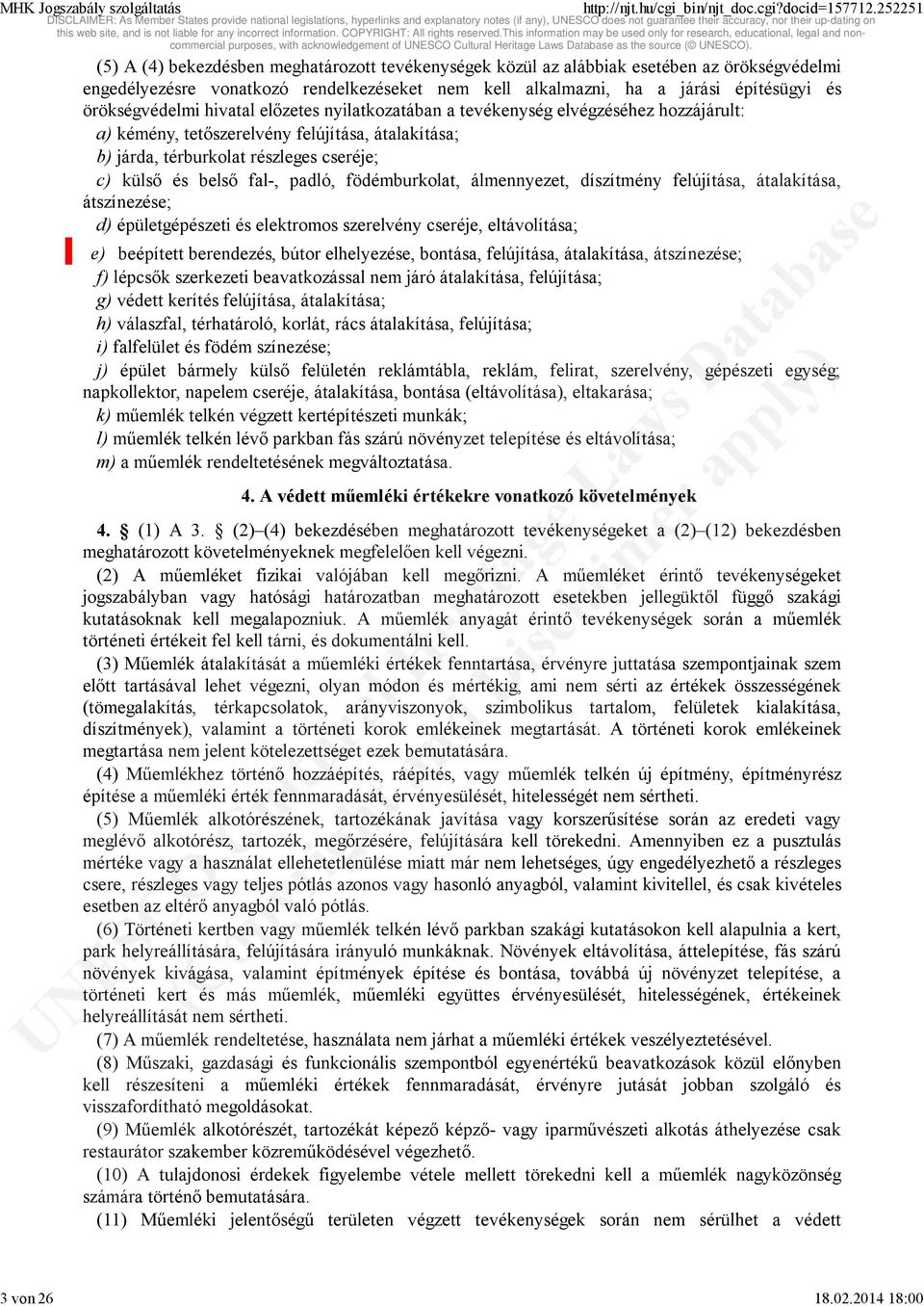 örökségvédelmi hivatal előzetes nyilatkozatában a tevékenység elvégzéséhez hozzájárult: a) kémény, tetőszerelvény felújítása, átalakítása; b) járda, térburkolat részleges cseréje; c) külső és belső