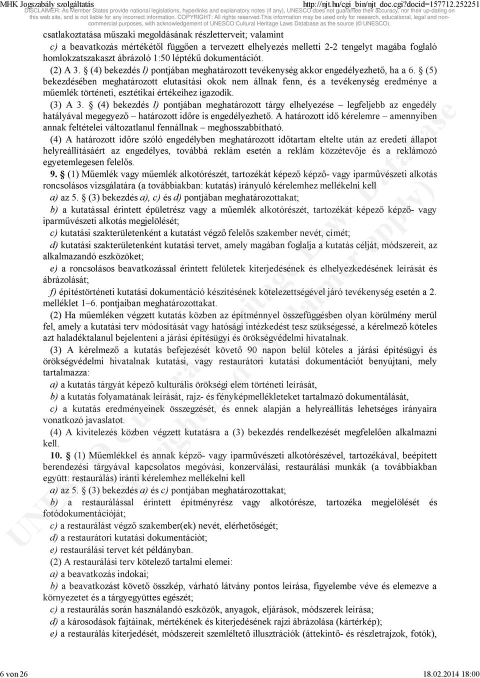 1:50 léptékű dokumentációt. (2) A 3. (4) bekezdés l) pontjában meghatározott tevékenység akkor engedélyezhető, ha a 6.