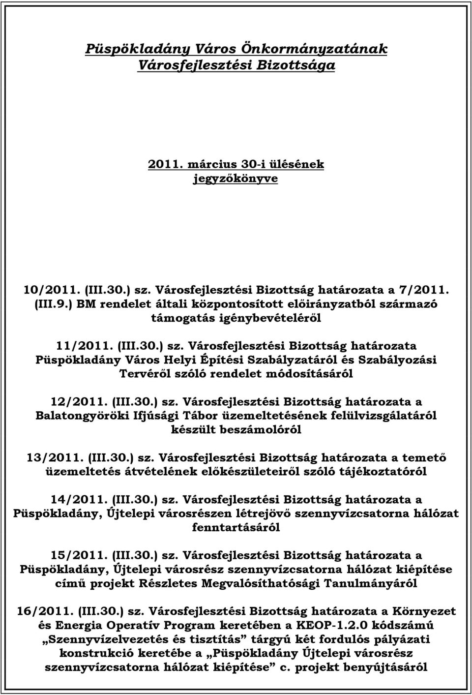 Városfejlesztési Bizottság határozata Püspökladány Város Helyi Építési Szabályzatáról és Szabályozási Tervéről szóló rendelet módosításáról 12/2011. (III.30.) sz.