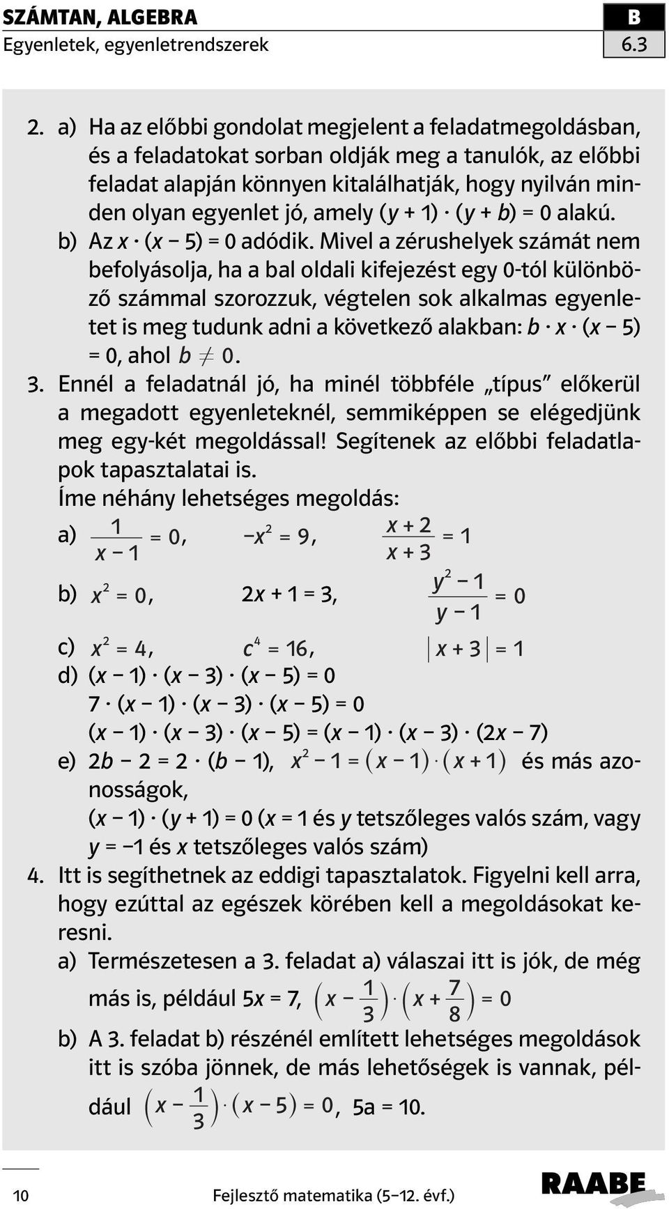 + ) (y + b) = 0 alakú. b) Az x (x 5) = 0 adódik.