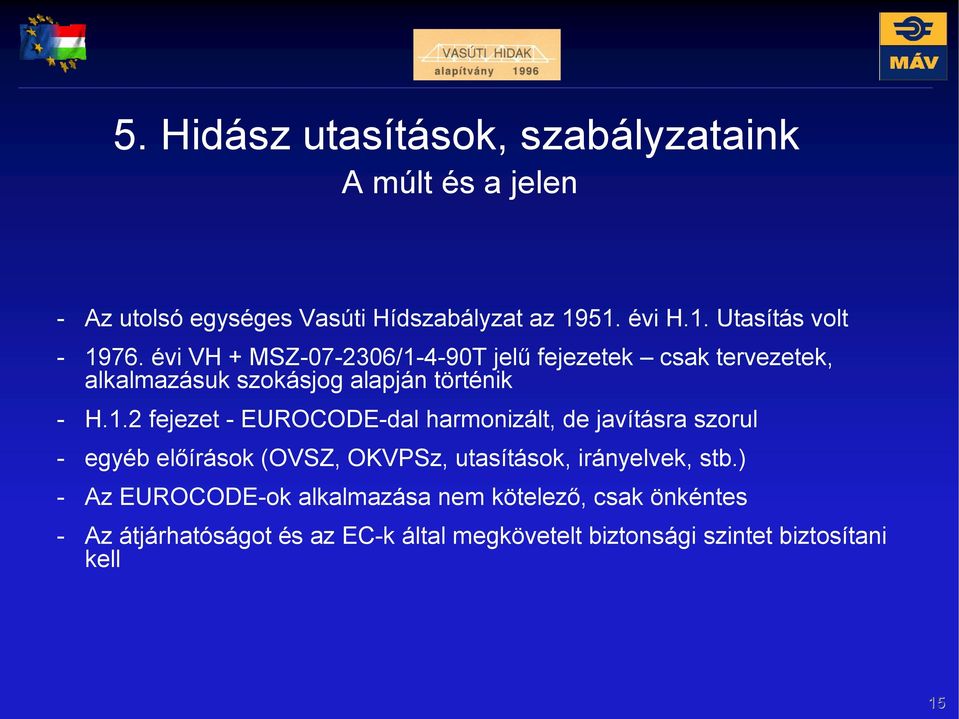 4-90T jelű fejezetek csak tervezetek, alkalmazásuk szokásjog alapján történik - H.1.