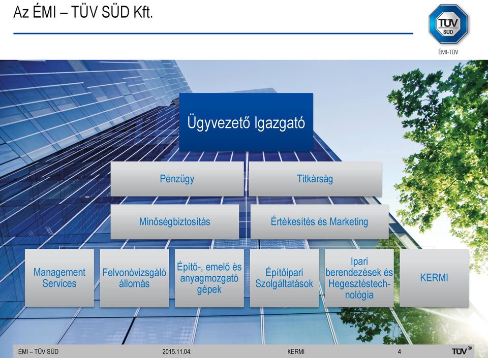 és Marketing Management Services Felvonóvizsgáló állomás Építő-,