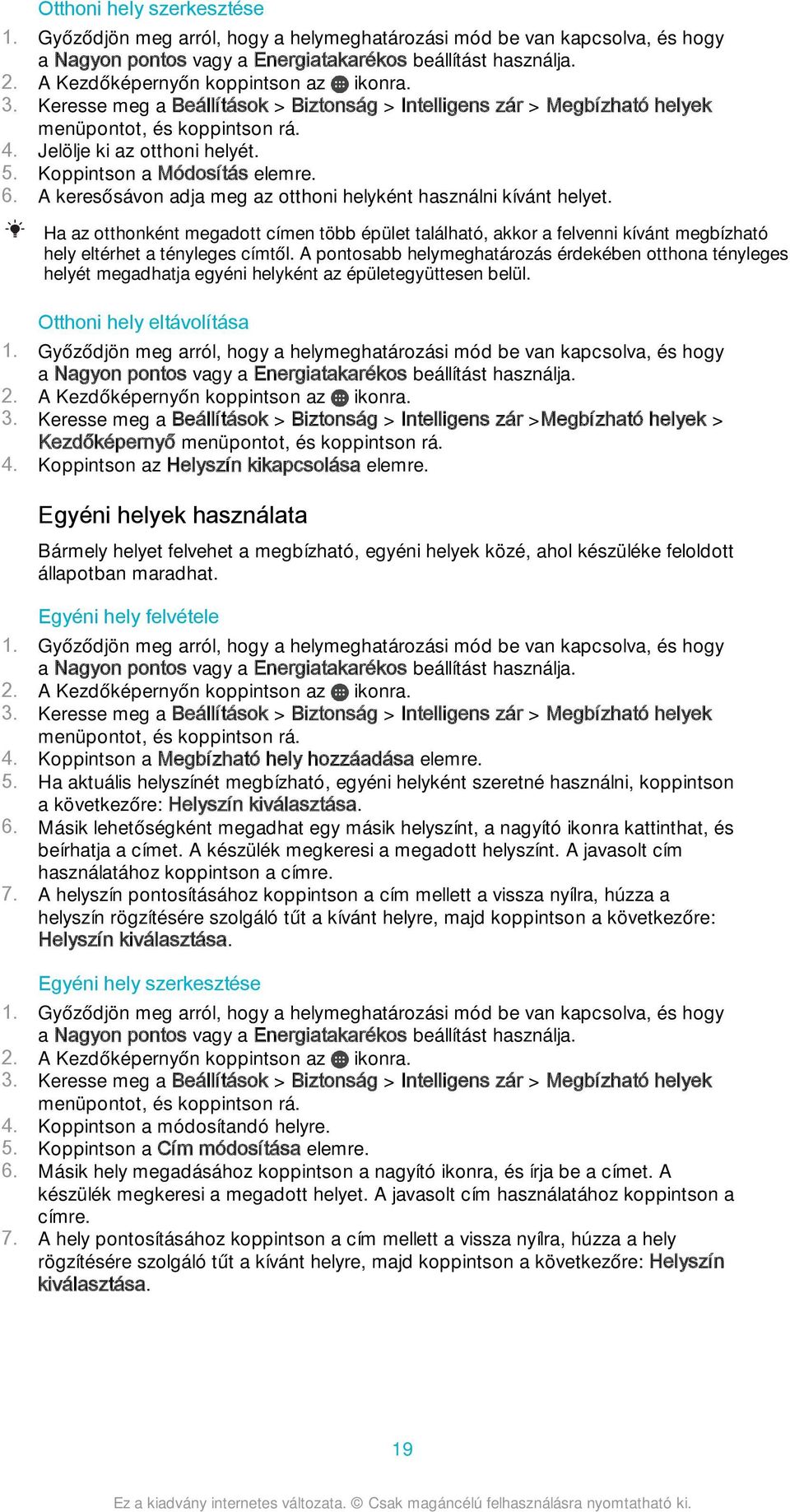 Koppintson a Módosítás elemre. 6. A keresősávon adja meg az otthoni helyként használni kívánt helyet.