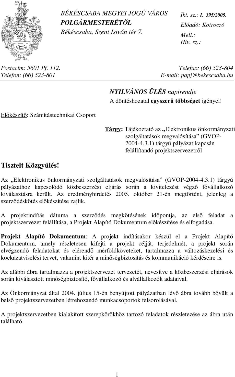 Tárgy: Tájékoztató az Elektronikus önkormányzati szolgáltatások megvalósítása (GVOP- 2004-4.3.