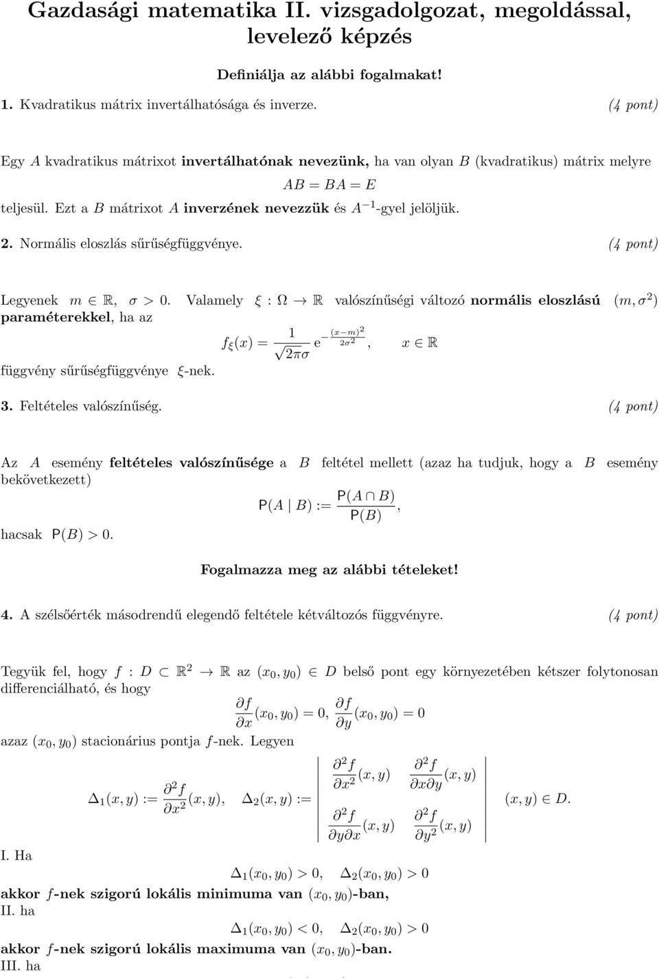 Normális eloszlás sűrűségfüggvénye. (4 pont) Legyenek m R, σ > 0.