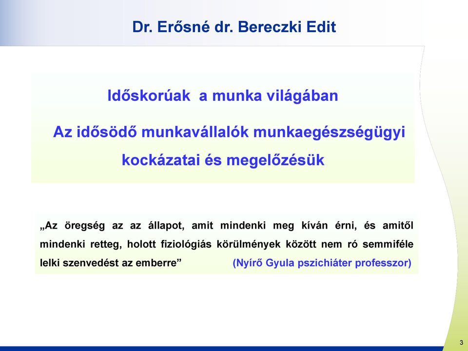 munkaegészségügyi kockázatai és megelőzésük Az öregség az az állapot, amit