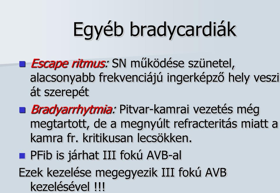 vezetés még megtartott, de a megnyúlt refracteritás miatt a kamra fr.