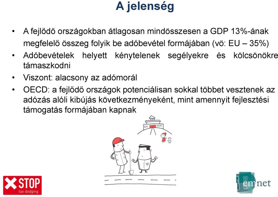 támaszkodni Viszont: alacsony az adómorál OECD: a fejlődő országok potenciálisan sokkal többet