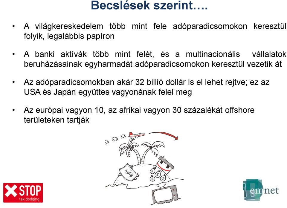 több mint felét, és a multinacionális vállalatok beruházásainak egyharmadát adóparadicsomokon keresztül