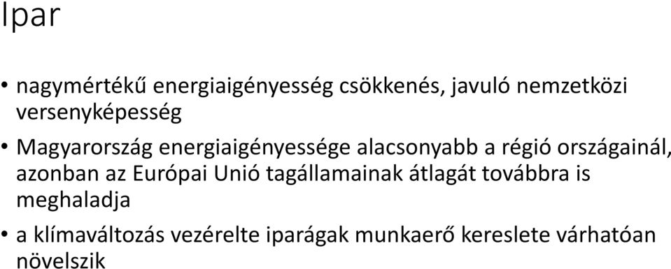 országainál, azonban az Európai Unió tagállamainak átlagát továbbra is