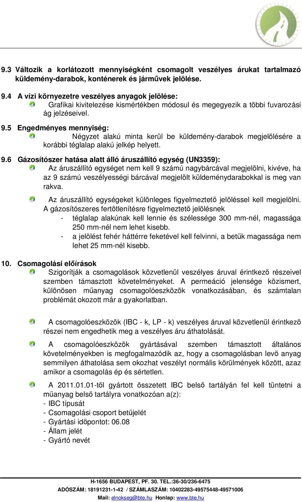 5 Engedményes mennyiség: Négyzet alakú minta kerül be küldemény-darabok megjelölésére a korábbi téglalap alakú jelkép helyett. 9.