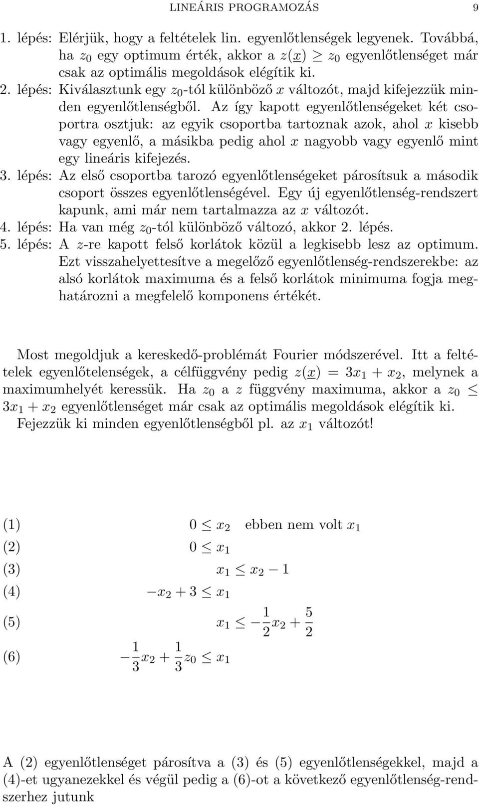 lépés: Kiválasztunk egy z 0 -tól különböző x változót, majd kifejezzük minden egyenlőtlenségből.