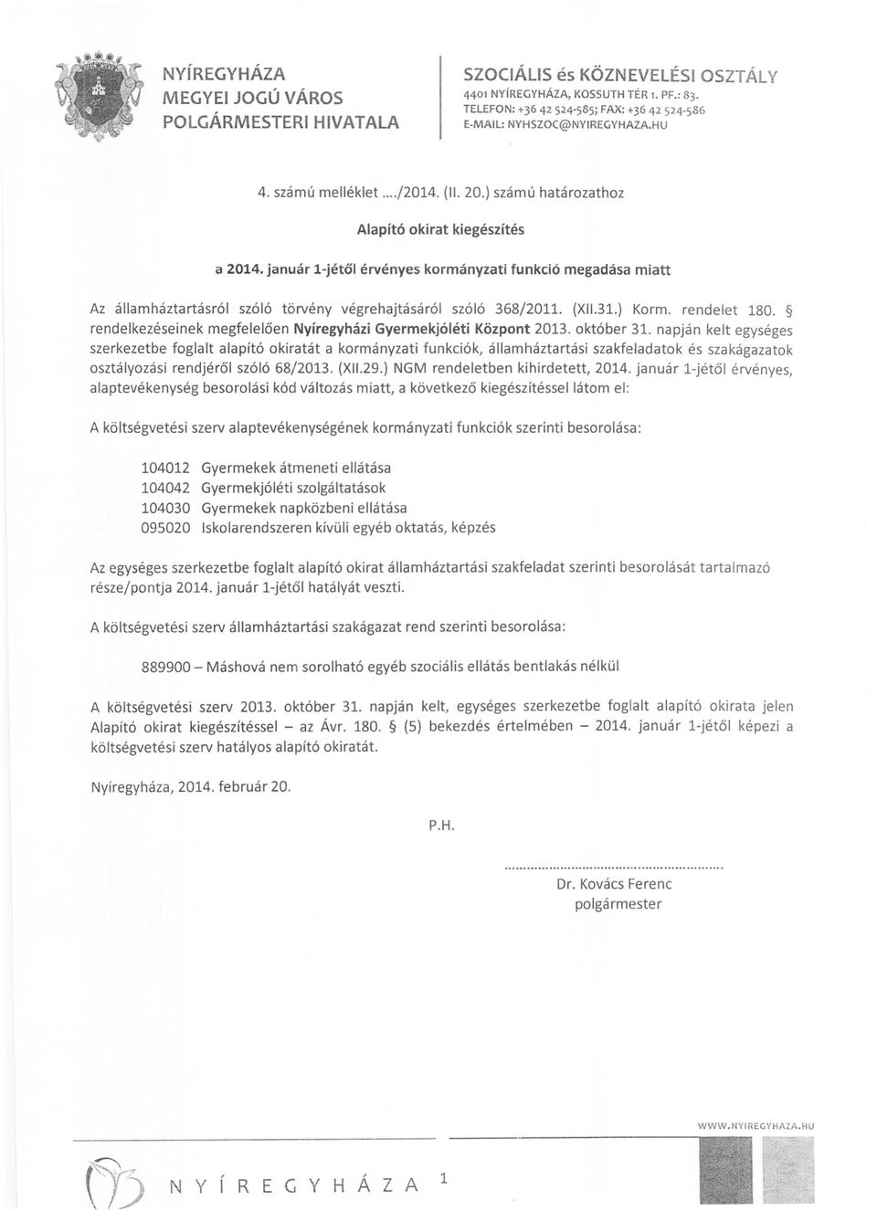 rendelkezéseinek megfelelően Nyíregyházi Gyermekjóléti Központ 2013. október 31.