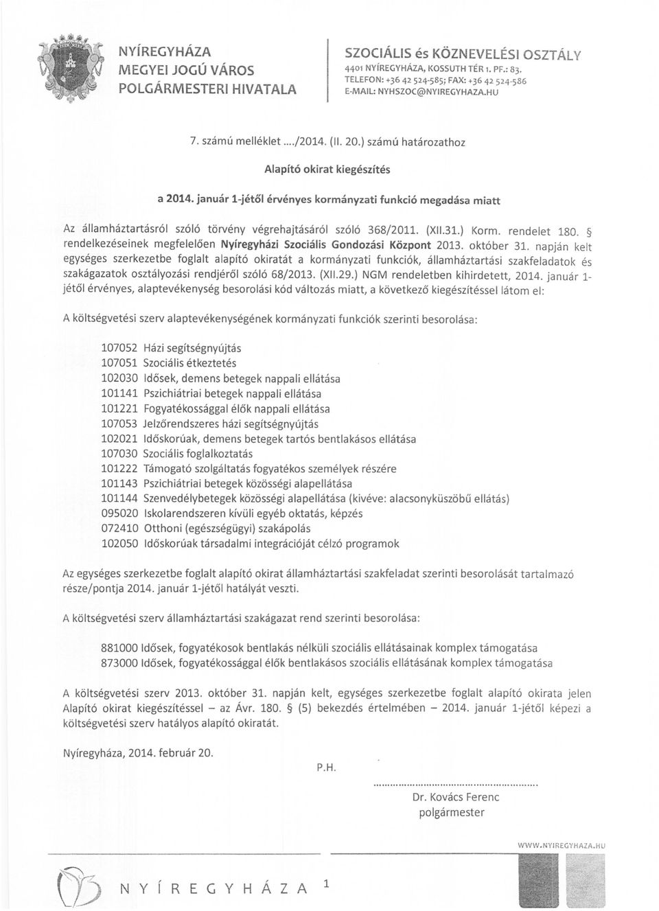 rendelet 180. rendelkezéseinek megfelelően Nyíregyházi Szociális Gondozási Központ 2013. október 31.